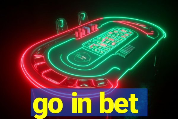 go in bet