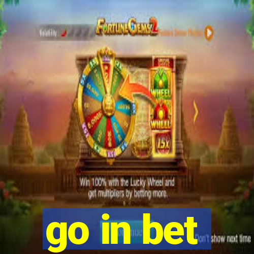 go in bet