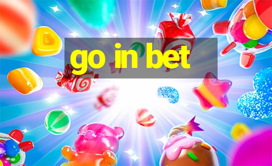 go in bet