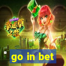 go in bet