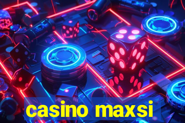 casino maxsi