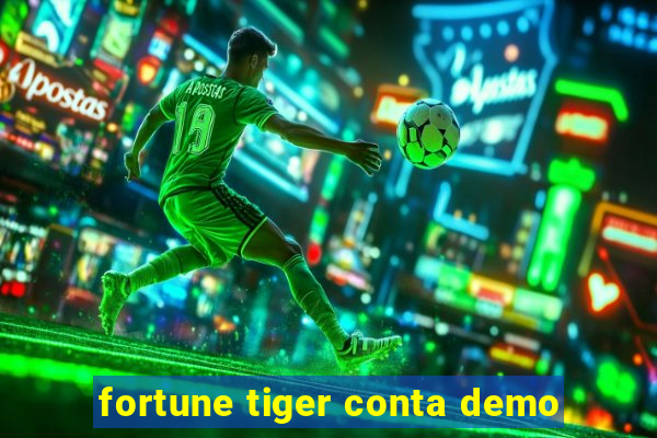 fortune tiger conta demo