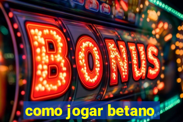 como jogar betano