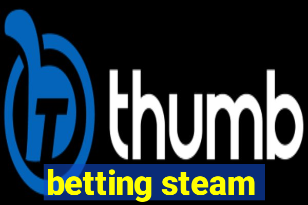 betting steam