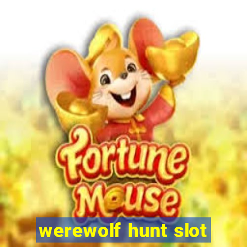 werewolf hunt slot