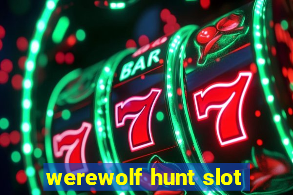 werewolf hunt slot