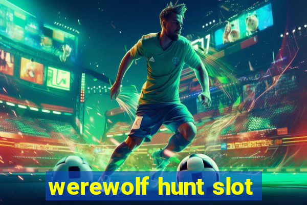 werewolf hunt slot