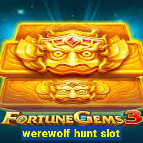 werewolf hunt slot