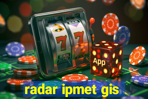 radar ipmet gis