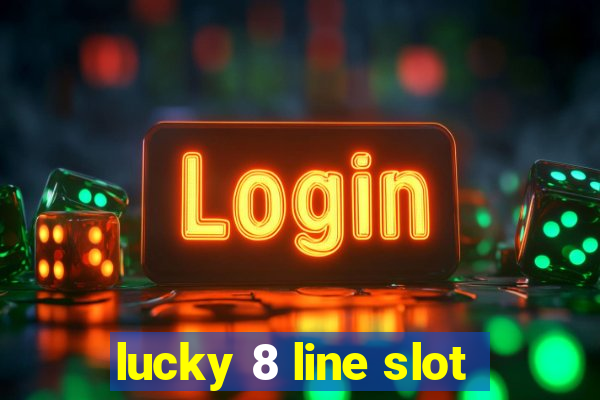 lucky 8 line slot