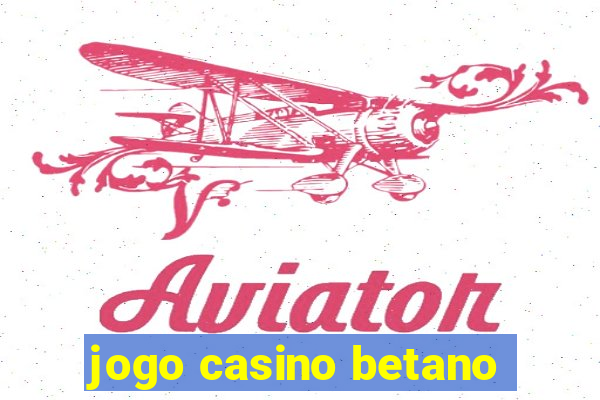 jogo casino betano