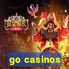 go casinos