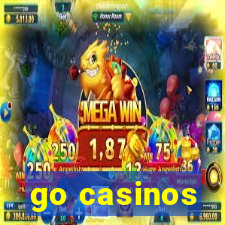 go casinos