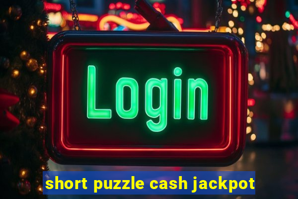 short puzzle cash jackpot