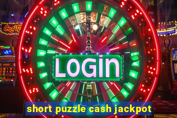 short puzzle cash jackpot