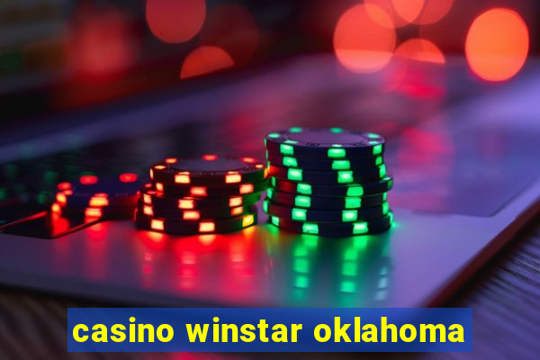 casino winstar oklahoma