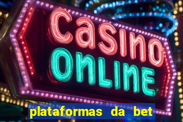 plataformas da bet que da bonus no cadastro