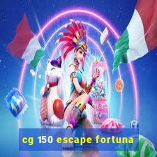 cg 150 escape fortuna