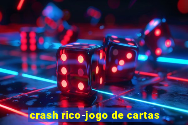 crash rico-jogo de cartas