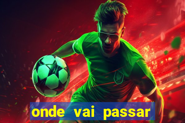 onde vai passar jogo do ceará hoje