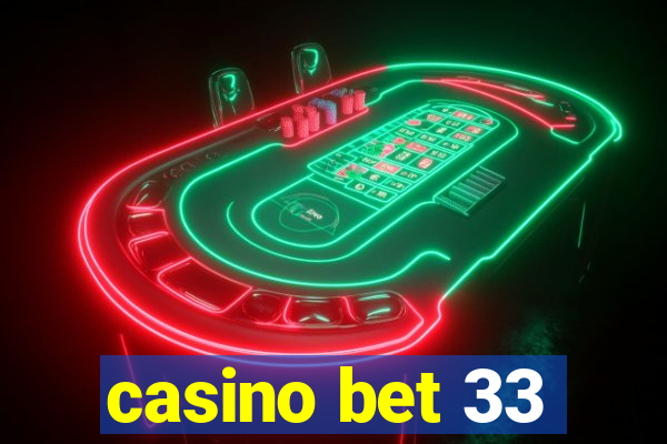 casino bet 33