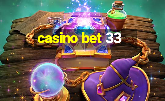 casino bet 33