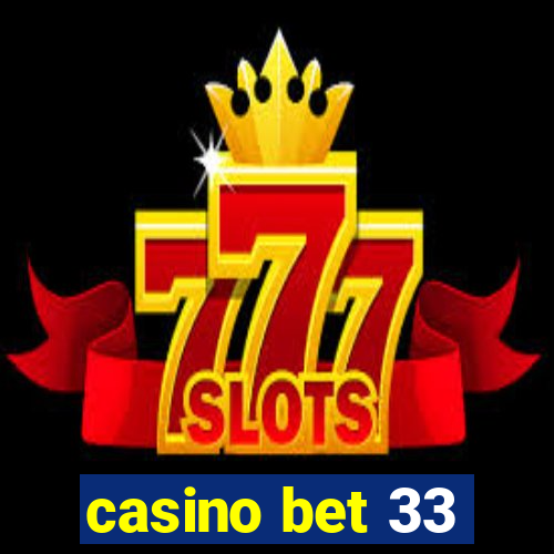 casino bet 33