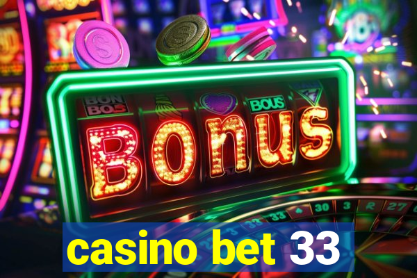 casino bet 33