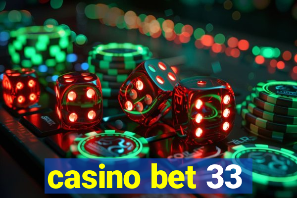 casino bet 33