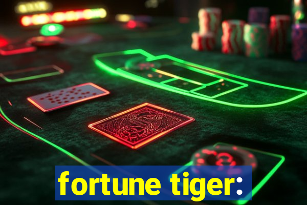 fortune tiger: