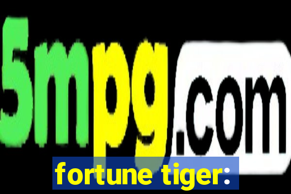 fortune tiger: