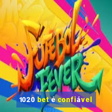 1020 bet é confiável