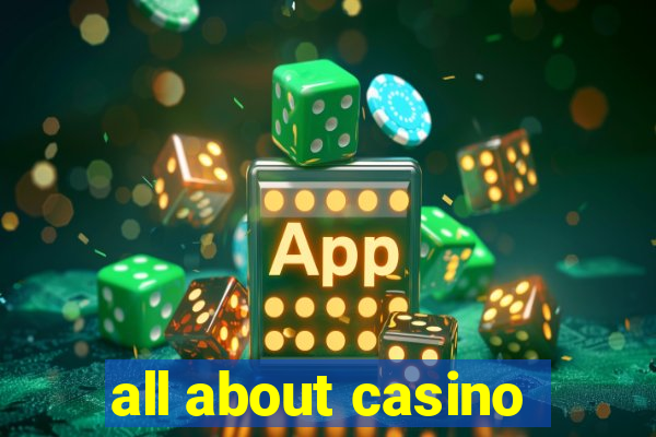 all about casino