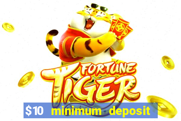 $10 minimum deposit online casinos