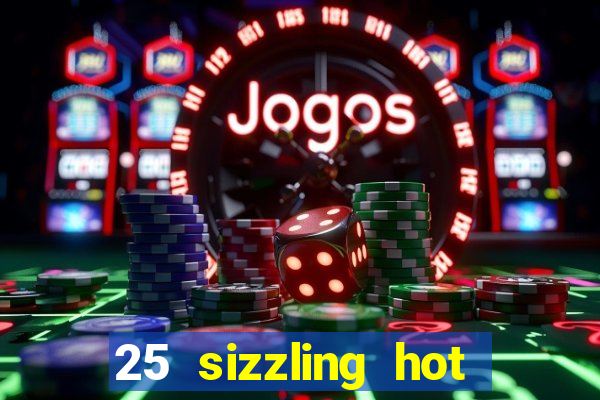 25 sizzling hot deluxe casino