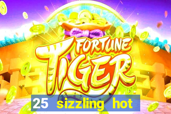 25 sizzling hot deluxe casino