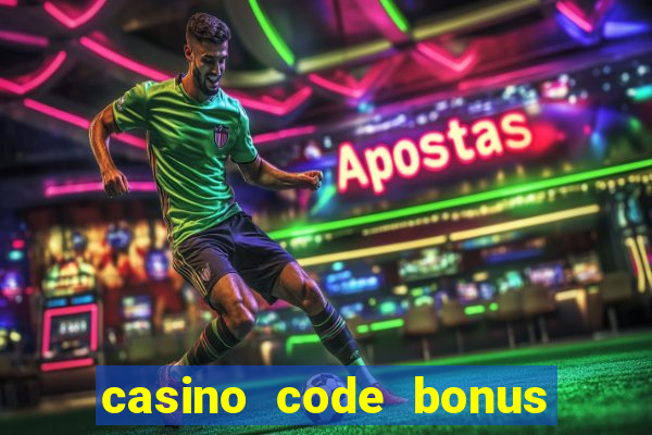 casino code bonus no deposit