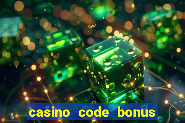 casino code bonus no deposit