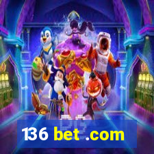 136 bet .com