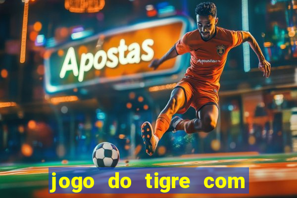 jogo do tigre com depósito mínimo de 5 reais