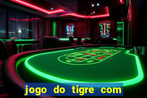 jogo do tigre com depósito mínimo de 5 reais