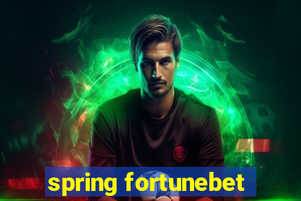 spring fortunebet