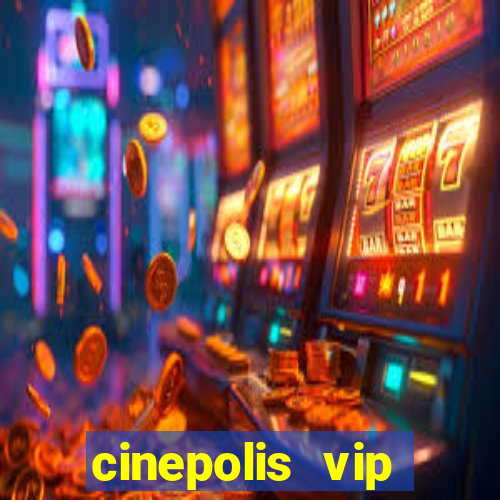 cinepolis vip parque shopping