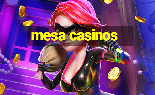 mesa casinos