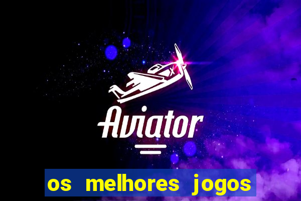 os melhores jogos de aposta