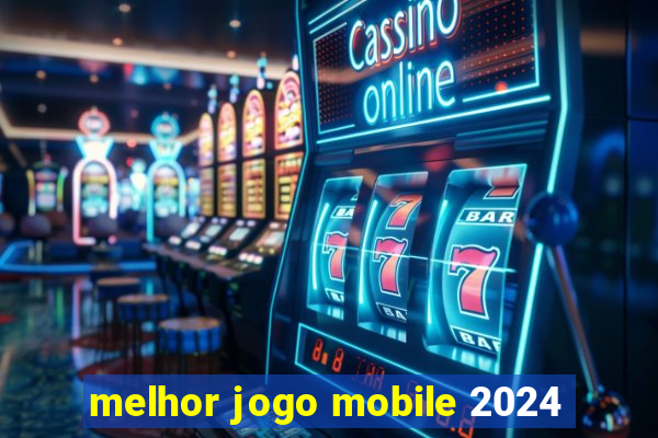 melhor jogo mobile 2024