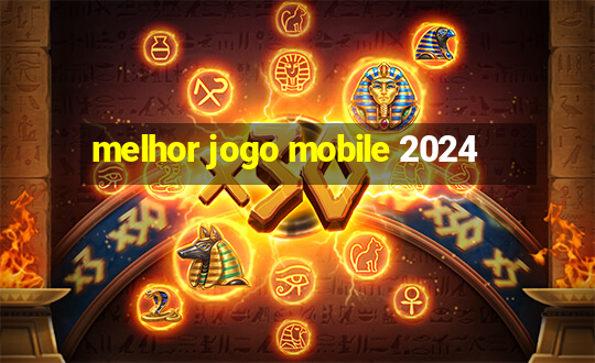 melhor jogo mobile 2024