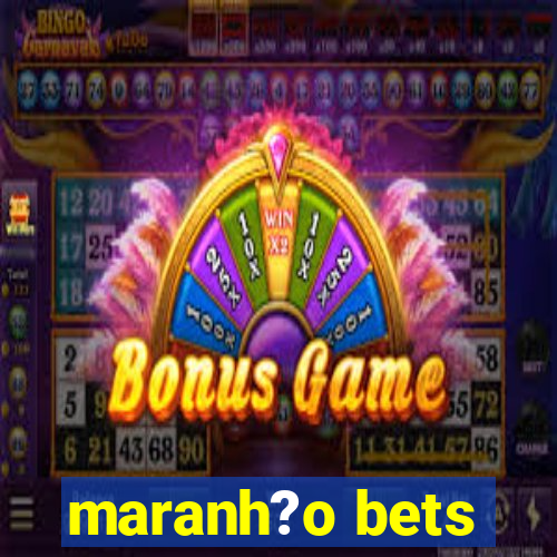 maranh?o bets