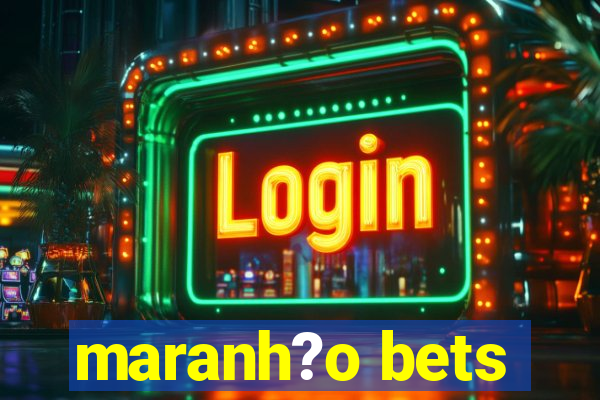 maranh?o bets