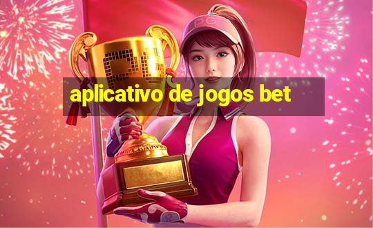 aplicativo de jogos bet